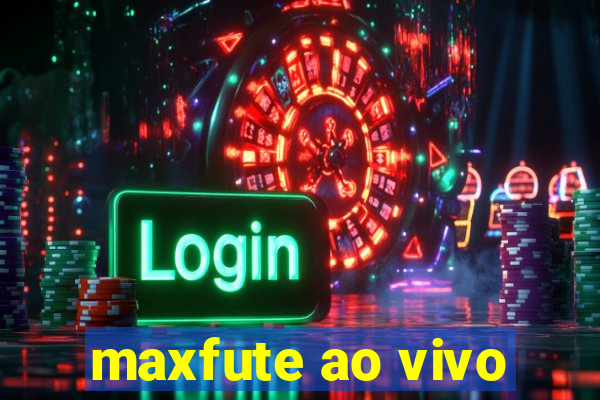 maxfute ao vivo